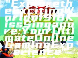 "Explore the Exciting World of 918Kiss Singapore: Your Ultimate Online Gaming Experience"