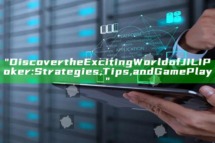 "Discover the Exciting World of JILI Poker: Strategies, Tips, and Game Play"