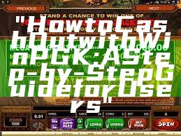 "How to Cash Out with WinPGK: A Step-by-Step Guide for Users"