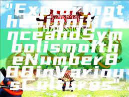 "Exploring the Significance and Symbolism of the Number 888 in Various Cultures"