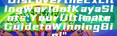 "Discover the Exciting World of Kaya Slots: Your Ultimate Guide to Winning Big!"