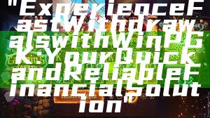 "Experience Fast Withdrawals with WinPGK: Your Quick and Reliable Financial Solution"