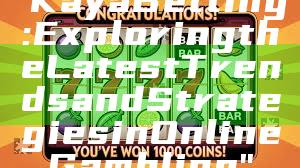 "Kaya Betting: Exploring the Latest Trends and Strategies in Online Gambling"