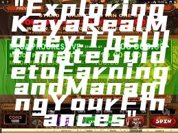 "Exploring Kaya Real Money: The Ultimate Guide to Earning and Managing Your Finances"