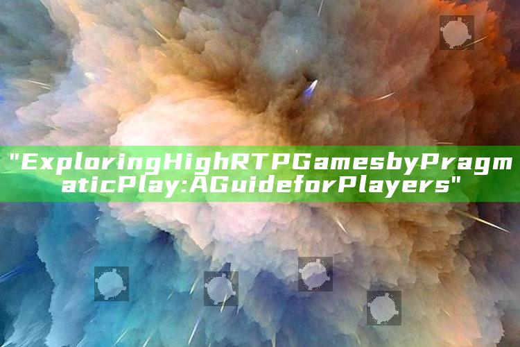 "Exploring High RTP Games by Pragmatic Play: A Guide for Players"
