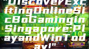 "Discover Exciting Online Sic Bo Gaming in Singapore: Play and Win Today!"