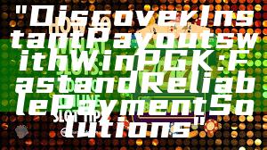 "Discover Instant Payouts with WinPGK: Fast and Reliable Payment Solutions"