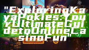 "Exploring Kaya Pokies: Your Ultimate Guide to Online Casino Fun"